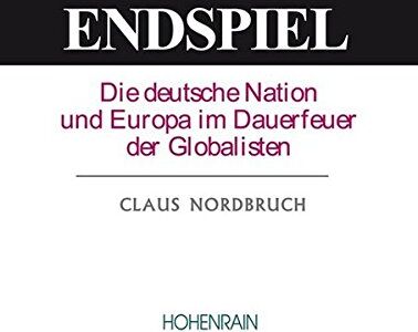 Endspiel: Die deutsche Nation und Europa im Dauerfeuer der Globalisten - Preis vom 09.10.2026 07:28:09 h
