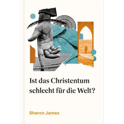 Ist das Christentum schlecht für die Welt?, Taschenbuch von Sharon James, Verbum Medien, 978-3-9866533-6-1
