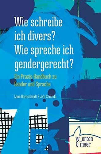 Lann Hornscheidt - Wie schreibe ich divers? Wie spreche ich gendergerecht?: Ein Praxis-Handbuch zu Gender und Sprache - Preis vom 11.10.2026 03:10:56 h