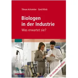 Biologen in der Industrie: Was erwartet sie?, Fachbücher von Tilman Achstetter, Gerd Klöck