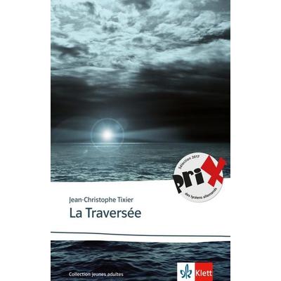 La Traversée, Taschenbuch von Jean-Christophe Tixier, Klett Sprachen GmbH