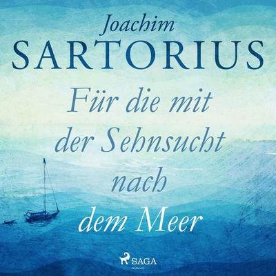 Für die mit der Sehnsucht nach dem Meer - Joachim Sartorius, Audio, 9788726957839