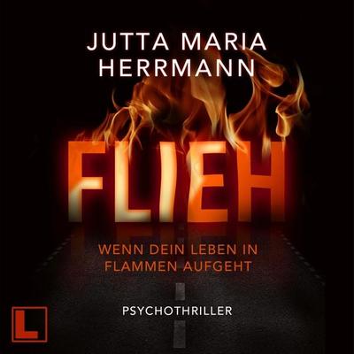 Flieh - Wenn dein Leben in Flammen aufgeht - Jutta Maria Herrmann, Audio, 4260158979757
