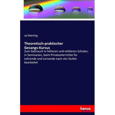 Theoretisch-praktischer Gesangs-Kursus -