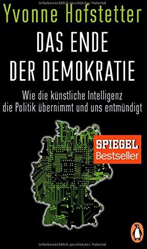 Yvonne Hofstetter - Das Ende der Demokratie: Wie die künstliche Intelligenz die Politik übernimmt und uns entmündigt - Preis vom 10.10.2026 11:48:34 h