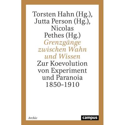 Grenzgänge zwischen Wahn und Wissen, Taschenbuch von Torsten Hahn,Jutta Person,Nicolas Pethes, Campus, 978-3-593-37057-6