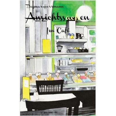 Ansichtssachen · Im Café, Taschenbuch von Dagmar Herrmann, Epubli, 978-3-7418-6717-0