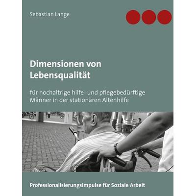 Dimensionen von Lebensqualität, Taschenbuch von Sebastian Lange, BoD – Books on Demand, 978-3-7526-2023-8
