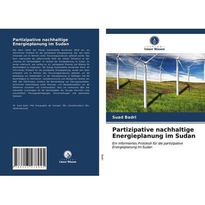 Partizipative nachhaltige Energieplanung im Sudan, Taschenbuch von Suad Badri, Verlag Unser Wissen, 978-620-3-47894-5