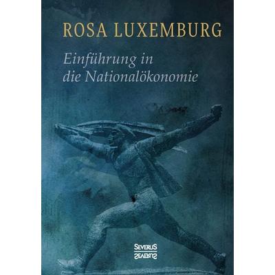 Einführung in die Nationalökonomie, Taschenbuch von Rosa Luxemburg, Severus Verlag, 978-3-95801-488-6
