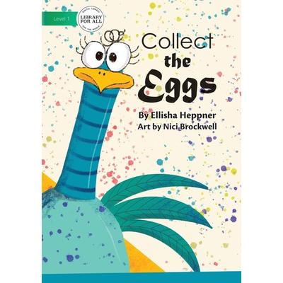 Collect The Eggs, Taschenbuch von Ellisha Heppner, Library for All, 978-1-922374-42-4
