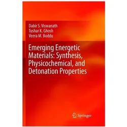 Emerging Energetic Materials: Synthesis, Physicochemical, and Detonation Properties, Fachbücher von Veera M. Boddu, Dabir S. Viswanath, Tushar K. Ghosh