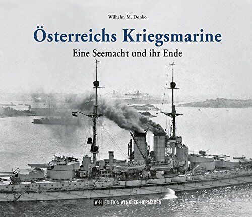 Donko, Wilhelm M. - Österreichs Kriegsmarine: Eine Seemacht und ihr Ende - Preis vom 14.10.2026 23:07:16 h