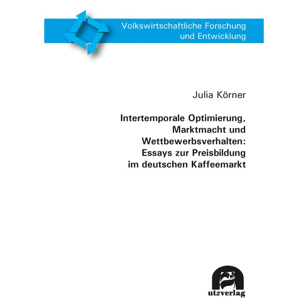 UTZ Verlag Intertemporale Optimierung, Marktmacht und Wettbewerbsverhalten: Essays zur Preisbildung im deutsche (Deutsch, Softcover, Julia Körner) (56870964)