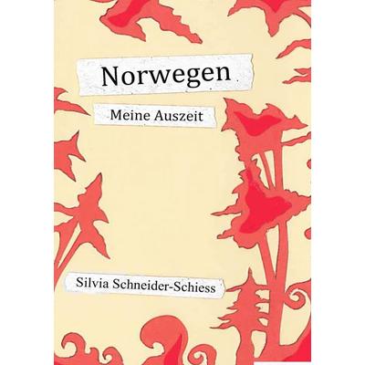 Norwegen, Taschenbuch von Silvia Schneider-Schiess, BoD – Books on Demand, 978-3-7347-0516-8