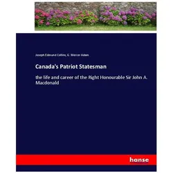 Canada's Patriot Statesman, Belletristik von Joseph Edmund Collins, G Mercer Adam