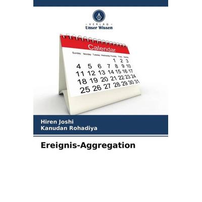 Ereignis-Aggregation, Taschenbuch von Hiren Joshi,Kanudan Rohadiya, Verlag Unser Wissen, 978-620-4-60730-6