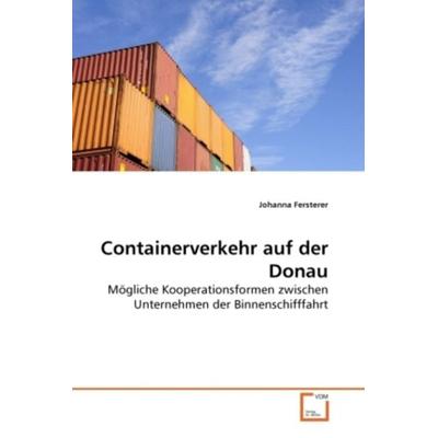 Fersterer, J: Containerverkehr auf der Donau, Taschenbuch von Johanna Fersterer, VDM, 978-3-639-28301-3