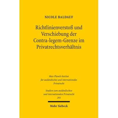 Richtlinienverstoß und Verschiebung der Contra-legem-Grenze im Privatrechtsverhältnis, Taschenbuch von Nicole Baldauf, Mohr Siebeck, 978-3-16-152878-1