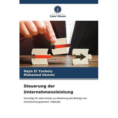 Steuerung der Unternehmensleistung, Taschenbuch von Najia El Yanboiy,Mohamed Hemmi, Verlag Unser Wissen, 978-620-6-52533-2