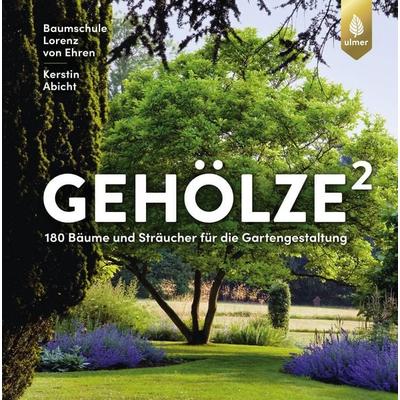 Gehölze hoch zwei, Taschenbuch von Baumschule Lorenz Ehren,Kerstin Abicht, Verlag Eugen Ulmer, 978-3-8186-0732-6