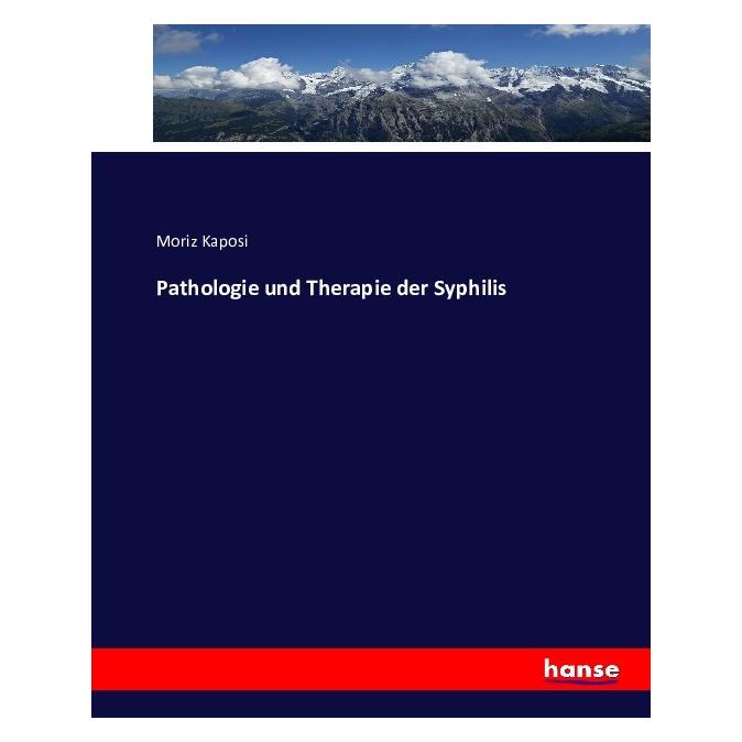 Hansebooks Pathologie und Therapie der Syphilis (Deutsch, Softcover, Moriz Kaposi) (55874836)