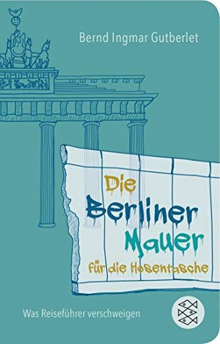 Gutberlet, Bernd Ingmar - Die Berliner Mauer für die Hosentasche: Was Reiseführer verschweigen (Fischer Taschenbibliothek) - Preis vom 04.10.2026 03:51:26 h