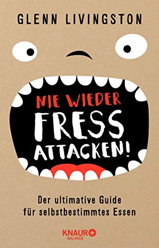 Glenn Livingston - Nie wieder Fressattacken!: Der ultimative Guide für selbstbestimmtes Essen - Preis vom 17.10.2026 19:25:27 h