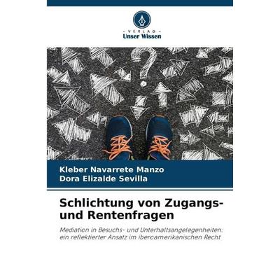 Schlichtung von Zugangs- und Rentenfragen, Taschenbuch von Kleber Navarrete Manzo,Dora Elizalde Sevilla, Verlag Unser Wissen, 978-620-9-41719-1