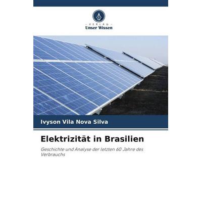 Elektrizität in Brasilien, Taschenbuch von Ivyson Vila Nova Silva, Verlag Unser Wissen, 978-620-6-42359-1