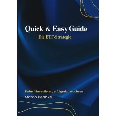 Quick & Easy Guide Die ETF Strategie, Taschenbuch von Marco Behnke, Epubli, 978-3-8187-6866-9