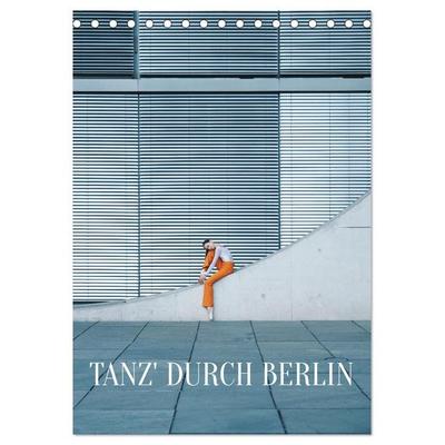 Tanz' durch Berlin (Tischkalender 2027 DIN A5 hoch), CALVENDO Monatskalender