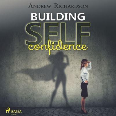 Building Self-Confidence - Andrew Richardson, Audio, 9788711675250