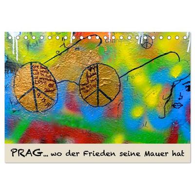 PRAG… wo der Frieden seine Mauer hat (Tischkalender 2026 DIN A5 quer), CALVENDO Monatskalender