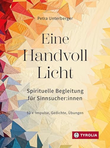 Petra Unterberger - Eine Handvoll Licht: Spirituelle Begleitung für Sinnsucher:innen. Eine besinnliche Vertiefung für jede Woche des Jahres - Preis vom 02.10.2026 23:42:20 h