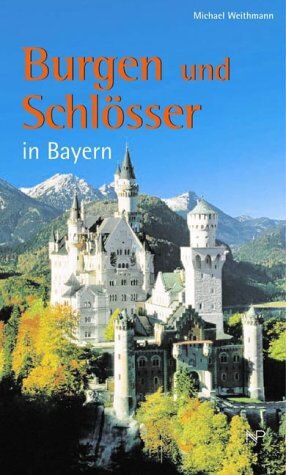Weithmann, Michael W. - Burgen und Schlösser in Bayern. Ober- und Niederbayern, Oberpfalz und Schwaben - Preis vom 30.09.2026 22:30:23 h