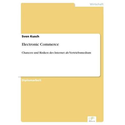 Electronic Commerce, Taschenbuch von Sven Kusch, GRIN, 978-3-8386-2373-3