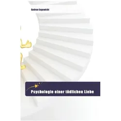 Psychologie einer tödlichen Liebe, Ratgeber von Gudrun Engewicht