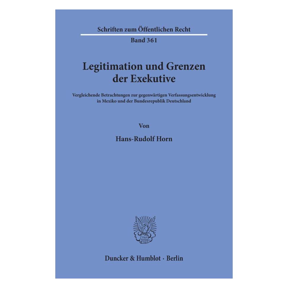 Duncker & Humblot Legitimation und Grenzen der Exekutive. (Deutsch, Softcover, Hans-Rudolf Horn) (55344067)