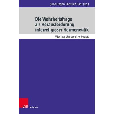 Die Wahrheitsfrage als Herausforderung interreligiöser Hermeneutik, Gebundene Ausgabe von Andrea Lehner-Hartmann,Yan Suarsana,M. Durst, V&R Unipress,