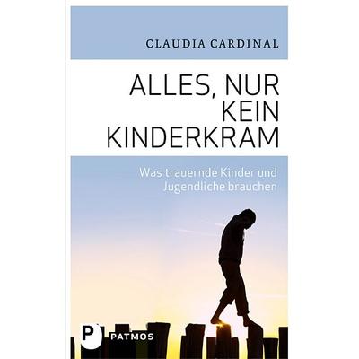 Alles, nur kein Kinderkram, Taschenbuch von Claudia Cardinal, Patmos Verlag, 978-3-8436-0223-5