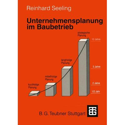 Unternehmensplanung im Baubetrieb, Taschenbuch von Reinhard Seeling, Vieweg & Teubner, 978-3-519-05072-8