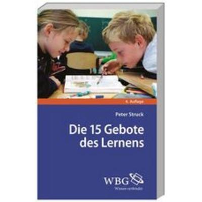 Die 15 Gebote des Lernens, Taschenbuch von Peter Struck, WBG (Wissenschaftliche Buchgesellschaft), 978-3-534-24069-2