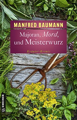 Manfred Baumann - Majoran, Mord und Meisterwurz: Kräuter-Krimis (Kriminalromane im GMEINER-Verlag) - Preis vom 09.10.2026 07:28:09 h