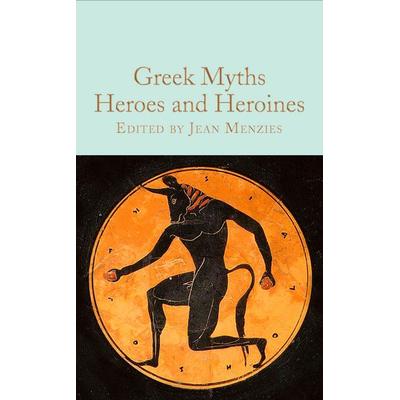 Greek Myths: Heroes and Heroines, Gebundene Ausgabe von Jean Menzies, Pan MacMillan, 978-1-5290-9336-0