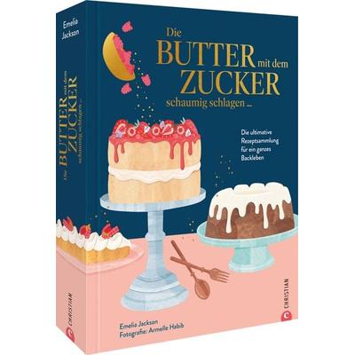 Die Butter mit dem Zucker schaumig schlagen ..., Gebundene Ausgabe von Emelia Jackson, Christian, 978-3-95961-855-7