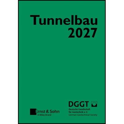 Taschenbuch für den Tunnelbau 2027, Gebundene Ausgabe von Deutsche Gesellschaft für Geotechnik, Ernst & Sohn, 978-3-433-03496-5