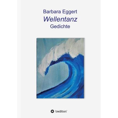 Wellentanz, Gebundene Ausgabe von Barbara Eggert, Tredition, 978-3-7439-5357-4