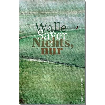 Nichts, nur, Gebundene Ausgabe von Walle Sayer, Alfred Kröner Verlag, 978-3-520-75501-8