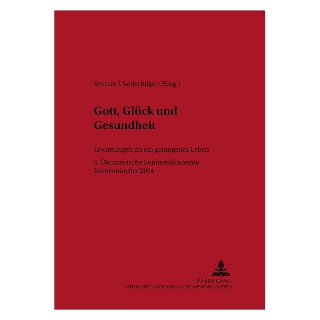 Peter Lang Gott, Glück und Gesundheit (Deutsch, Softcover, Severin J. Lederhilger) (56031531)